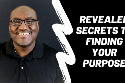 Revealed Secrets To Finding Your Purpose